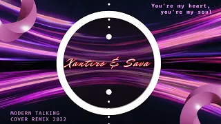XANTIRO & SAVA - You're my heart, you're my soul (Modern Talking Cover remix 2022)