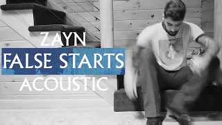 ZAYN - False Starts (Acoustic Version)