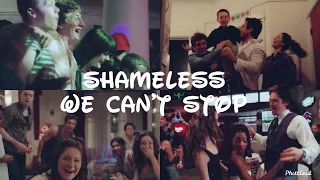 Shameless | We Can't Stop