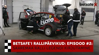 Betsafe'i Rallipäevikud: Saaremaa ralli legendi kirjutamine. Episood #2