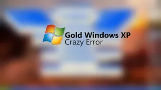 Gold Windows XP 2016 Crazy Error 2020