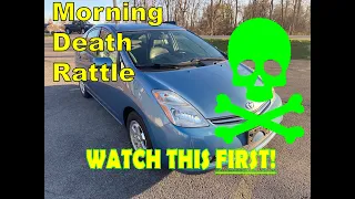 2004-2009 Prius Morning Death Rattle! Causes, SOLUTIONS, and how I fixed mine for $50! 2nd Gen