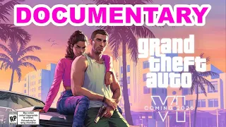 GTA VI - THE DOCUMENTARY