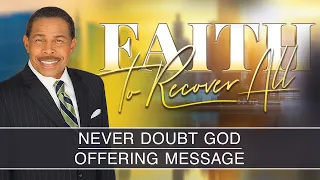 Never Doubt GOD with Offering Message - Faith To Recover All