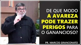 De que modo a avareza pode trazer perigos para o ganancioso? - Pr. Marcos Granconato