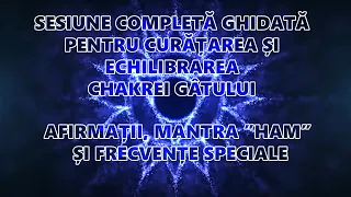 Deblocarea și Echilibrarea Chakrei Gâtului cu Afirmații, Mantra HAM și Frecvențe Speciale