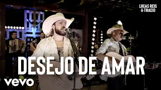 Lucas Reis & Thácio - Desejo De Amar (Ao Vivo)