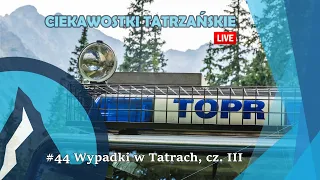 #44 Ciekawostki Tatrzańskie Live - Wypadki w Tatrach, cz. III