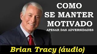 Brian Tracy - Como se manter motivado