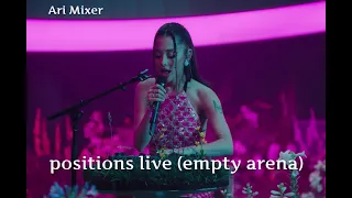 Ariana Grande - Positions live (empty arena)