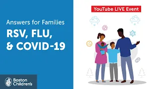 Answers for Families Live: RSV, Flu, and COVID-19 | Boston Children's Hospital