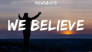 Newsboys - We Believe (Lyrics) Hillsong Worship, Newsboys
