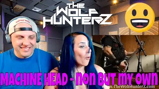 MACHINE HEAD - None But My Own (LIVE-IN-THE-STUDIO 2019) THE WOLF HUNTERZ Reactions