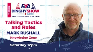 Talking Tactics & Rules with Mark Rushall - RYA Virtual Dinghy Show