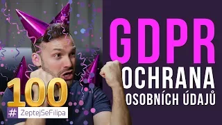 GDPR - OCHRANA OSOBNÍCH ÚDAJŮ - ZeptejSeFilipa (100. díl)