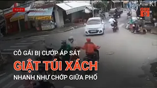 CÔ GÁI BỊ CƯỚP ÁP SÁT, GIẬT TÚI XÁCH NHANH NHƯ CHỚP GIỮA PHỐ | VTC9