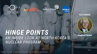 Hinge Points: Inside North Korea's Nuclear Program with Dr. Siegfried Hecker