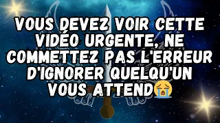 VOUS DEVEZ VOIR CETTE VIDÉO URGENTE, Ne commettez pas l'erreur d'ignorer QUELQU'UN VOUS ATTEND😭