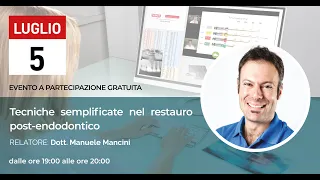 Webinar - Tecniche semplificate nel restauro post-endodontico - Dr. Manuele Mancini - ROMA