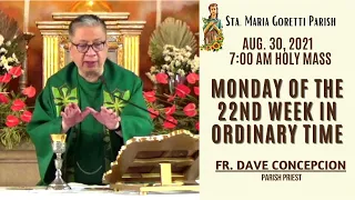Aug. 30, 2021 | Rosary and 7:00am  Holy Mass on Monday of the 22nd Week in Ordinary Time