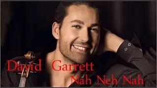 DAVID GARRETT -  NAH NEH NAH