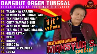 LAGU DANGDUT ORGEN TUNGGAL MANSYUR S. | BEST 100% AUDIO CLARITY
