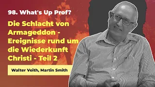 98. Die Schlacht von Harmageddon und Gog und Magog # Walter Veith, Martin Smith # What's Up Prof?