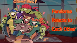 Fandoms react to each other (Part 1) |ROTTMNT|