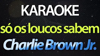 ⭐ Só Os Loucos Sabem - Charlie Brown Jr. (Karaokê Version) (Cover)