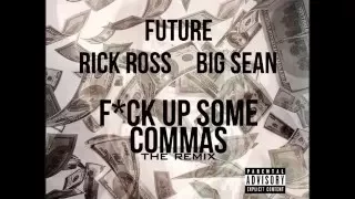 Future - F*ck Up Some Commas (Remix) Ft. Rick Ross, Big Sean & King Los