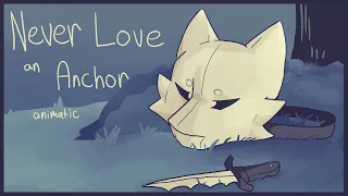 Never Love An Anchor (Animatic)