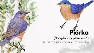 PIÓRKA - "Przyleciały ptaszki" - PIOSENKA NA WIOSNĘ