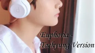Euphoria - Taehyung Version