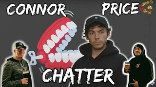 WHO TALKING BOUT CONNOR? | Connor Price Chatter Reaction