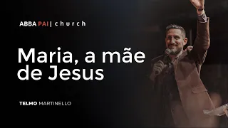 Maria, a mãe de Jesus-Telmo Martinello | ABBA PAI CHURCH