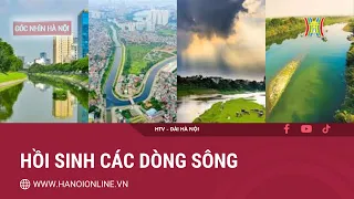 Kỳ vọng phục hồi các dòng sông | Góc nhìn Hà Nội