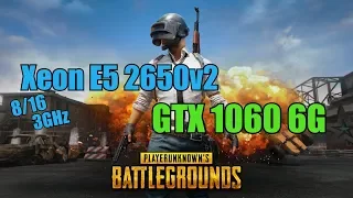 Xeon E5 2650v2 + GTX 1060 6G PlayerUnknown's Battlegrounds (PUBG)
