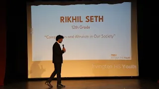 Compassion and Altruism in Our Society | Rikhil Seth | TEDxIrvington HS