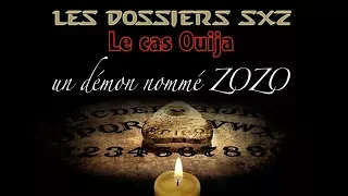 Les Dossiers SXZ - Le cas Ouija 1/2 - Un démon nommé ZOZO