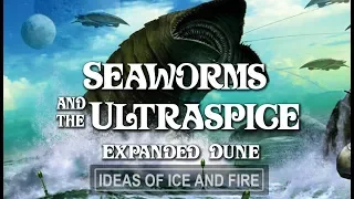 Dune Expanded: Sea Worms and the Ultraspice