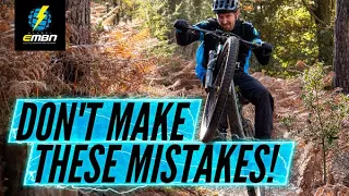 7 Trail Riding Mistakes People Make When New To E Mountain Biking