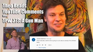 Theo Von Responds to YouTube Comments from "TPW 273: A Gun Man"