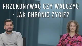 Przekonywać czy walczyć - jak chronić życie?  - Agata Rujner, Michał Królikowski || Spór o aborcję