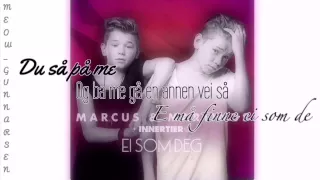 Marcus & Martinus-Ei som deg(-Feat:Innertier) lyrics