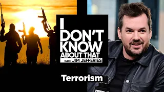 Terrorism | I Don't Know About That with Jim Jefferies #68