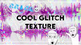 How to make cool glitch textures