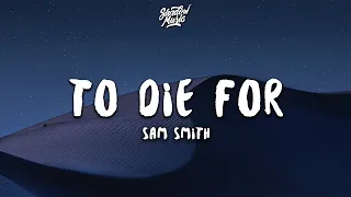 Sam Smith - To Die For (Lyrics)