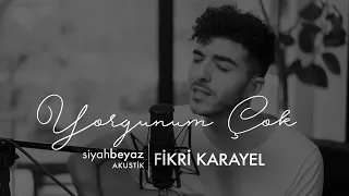 Fikri Karayel - Yorgunum Çok (SiyahBeyaz Akustik)