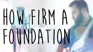 How Firm A Foundation by Reawaken (Acoustic Hymn)