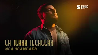 Isa Esambaev - La ilaha Illallah